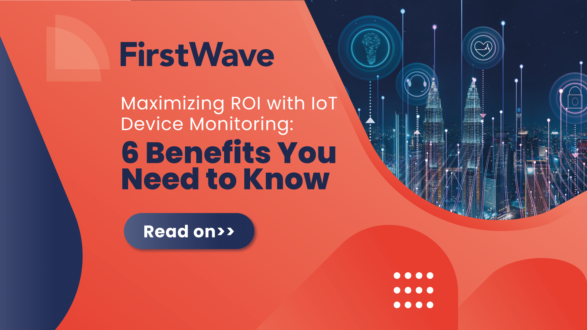 Maximizing ROI with Remote IoT Device Monitoring FirstWave