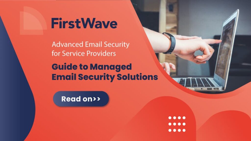 Servicio avanzado de seguridad del correo electrónico para proveedores de servicios: Guía completa de soluciones gestionadas de seguridad del correo electrónico