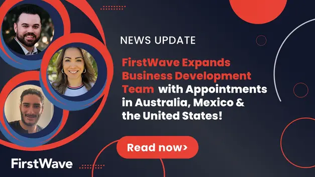 FirstWave Expands Business Development Team With Appointments in Australia, the United States and Mexico - Featured Image