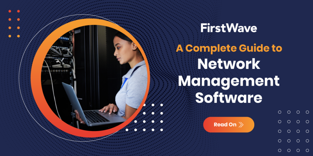 A Complete Guide to Network Management Software