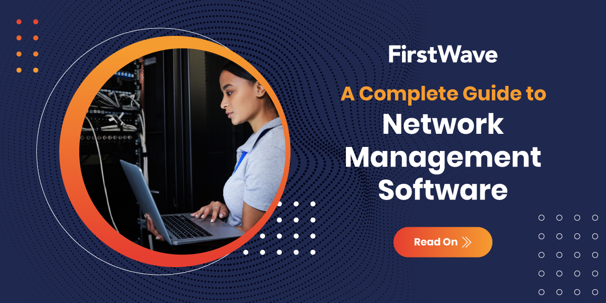 A Complete Guide to Network Management Software