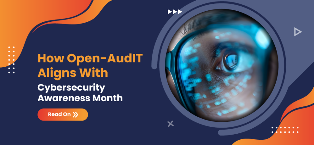 How Open-AudIT Aligns With Cybersecurity Awareness Month